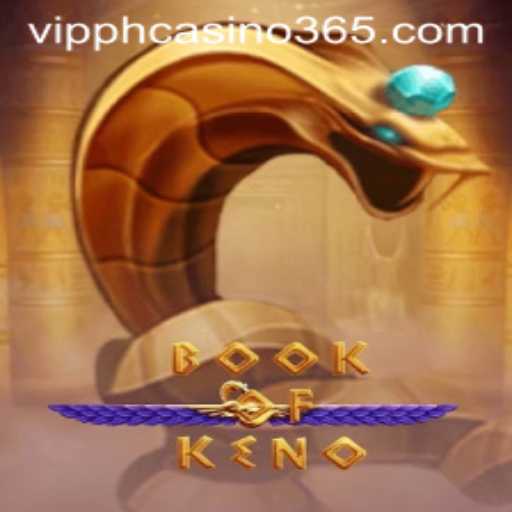 Exploring the Thrills of BookOfKeno at VIPPH Casino
